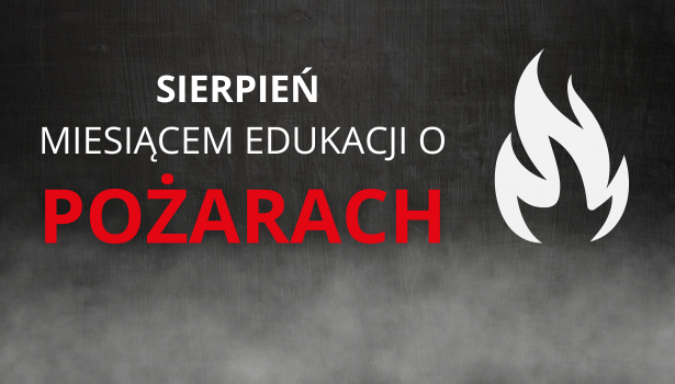 Sierpień miesiącem edukacji o pożarach