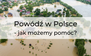 Powódź w Polsce – jak możemy pomóc?