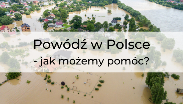 Powódź w Polsce – jak możemy pomóc?