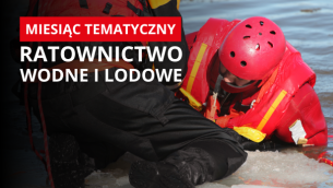 MIESIĄC TEMATYCZNY: ratownictwo wodne i lodowe