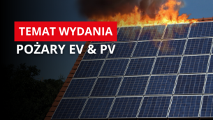 Temat wydania: pożar EV i PV