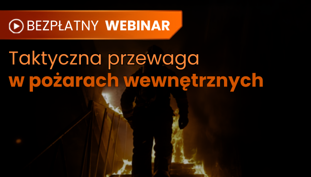 BEZPŁATNY WEBINAR: Taktyczna przewaga w pożarach wewnętrznych